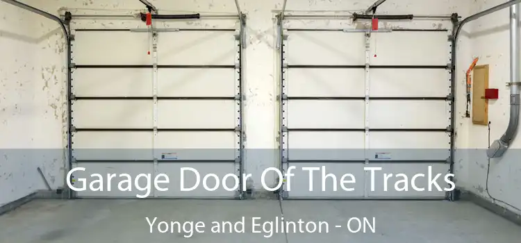  Garage Door Of The Tracks Yonge and Eglinton - ON