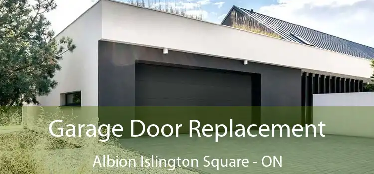  Garage Door Replacement Albion Islington Square - ON