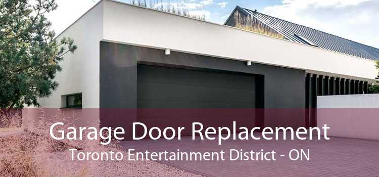 Garage Door Replacement Toronto Entertainment District - ON