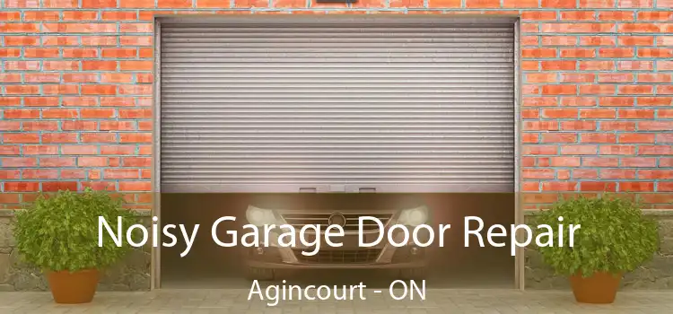 Noisy Garage Door Repair Agincourt - ON