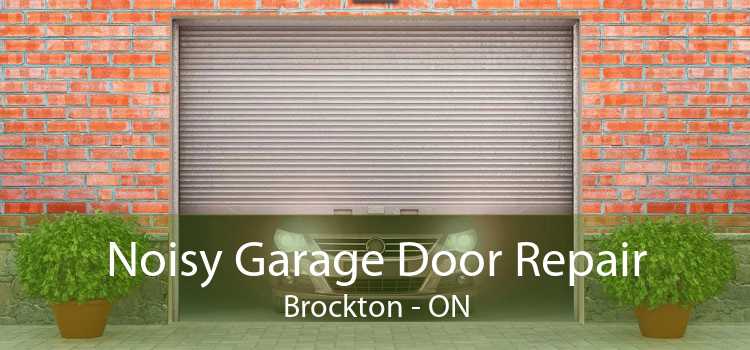 Noisy Garage Door Repair Brockton - ON