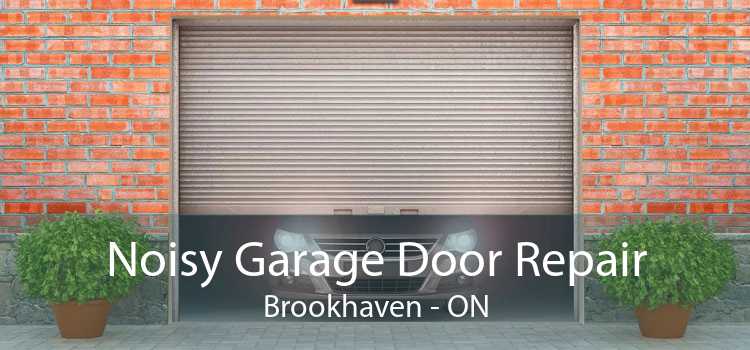 Noisy Garage Door Repair Brookhaven - ON