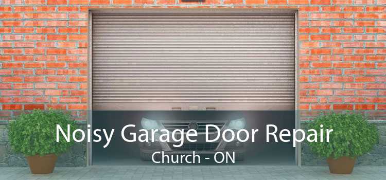 Noisy Garage Door Repair Church - ON