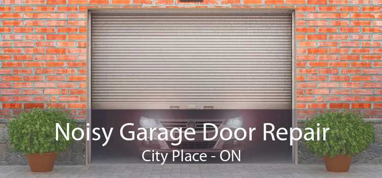 Noisy Garage Door Repair City Place - ON