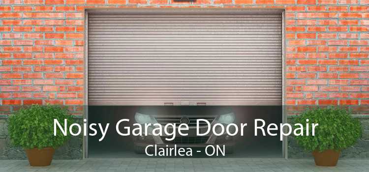 Noisy Garage Door Repair Clairlea - ON