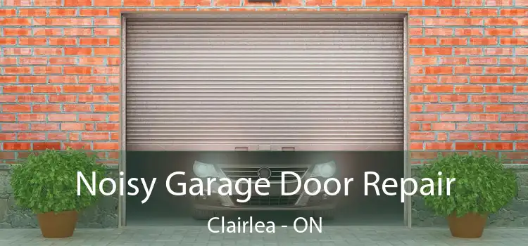  Noisy Garage Door Repair Clairlea - ON