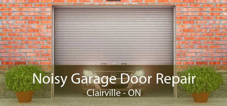 Noisy Garage Door Repair Clairville - ON