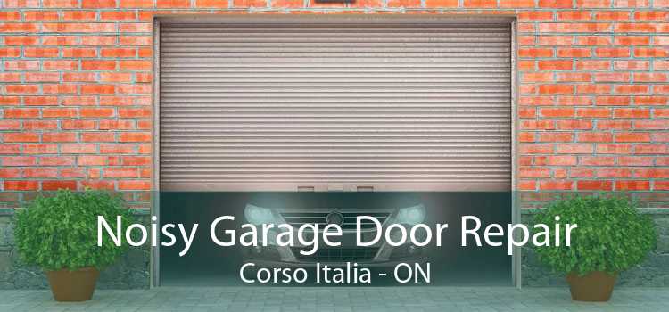 Noisy Garage Door Repair Corso Italia - ON