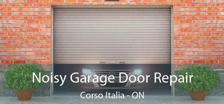  Noisy Garage Door Repair Corso Italia - ON