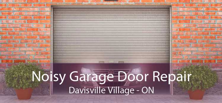 Noisy Garage Door Repair Davisville Village - ON
