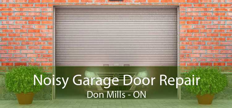 Noisy Garage Door Repair Don Mills - ON