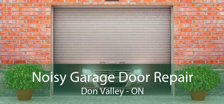 Noisy Garage Door Repair Don Valley - ON
