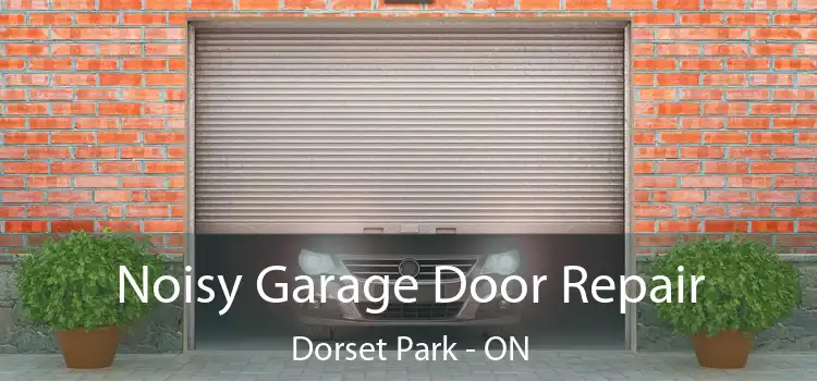  Noisy Garage Door Repair Dorset Park - ON