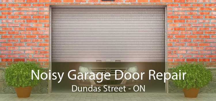 Noisy Garage Door Repair Dundas Street - ON