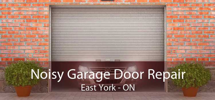 Noisy Garage Door Repair East York - ON