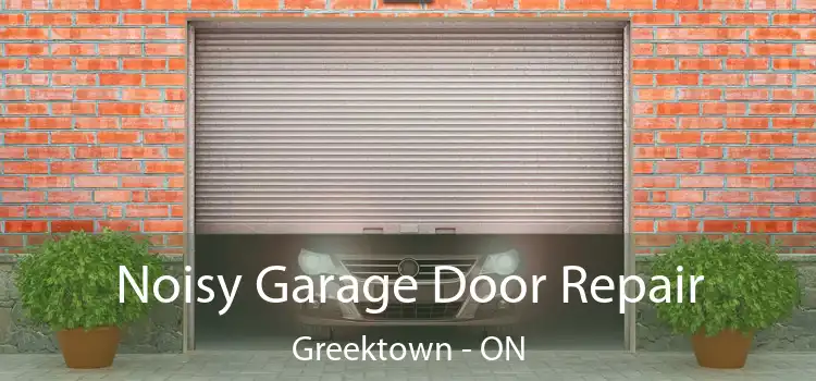 Noisy Garage Door Repair Greektown - ON