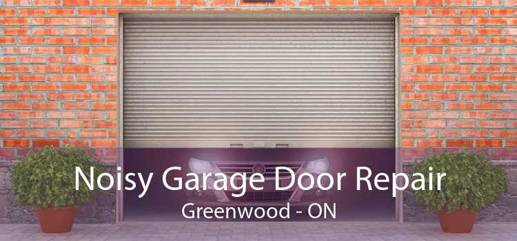 Noisy Garage Door Repair Greenwood - ON