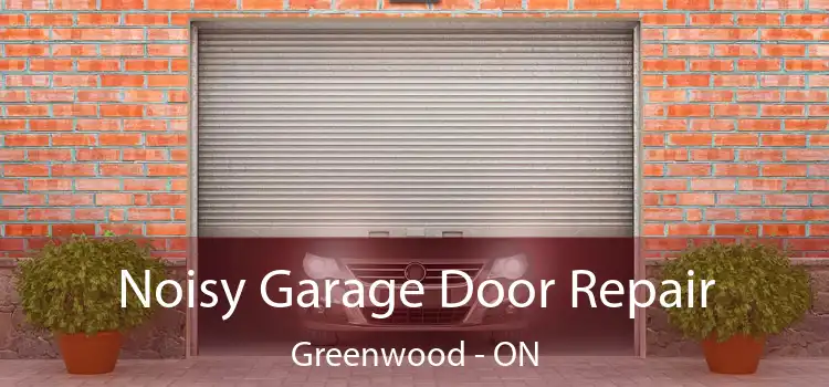  Noisy Garage Door Repair Greenwood - ON