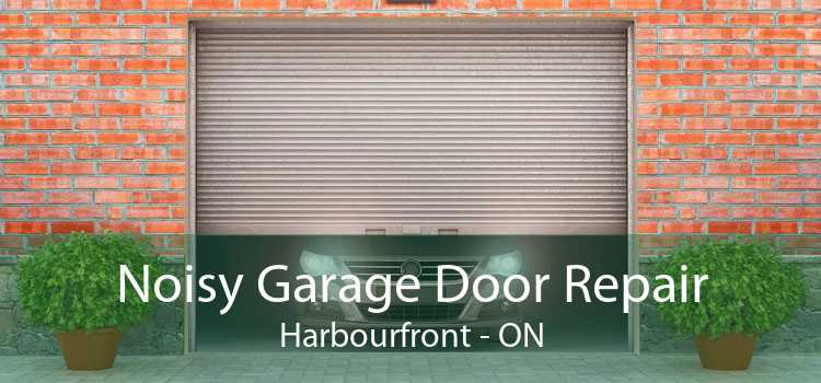 Noisy Garage Door Repair Harbourfront - ON