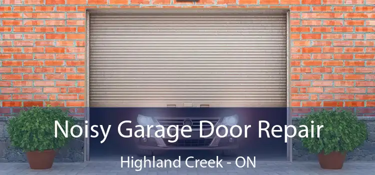  Noisy Garage Door Repair Highland Creek - ON