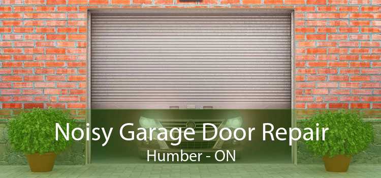 Noisy Garage Door Repair Humber - ON