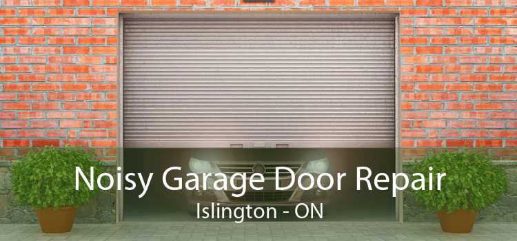 Noisy Garage Door Repair Islington - ON