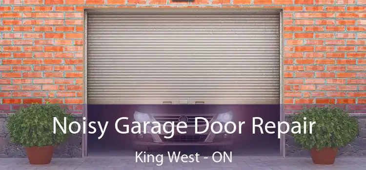  Noisy Garage Door Repair King West - ON
