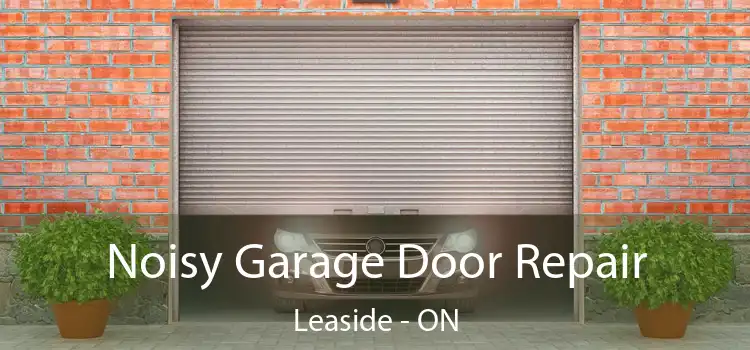  Noisy Garage Door Repair Leaside - ON