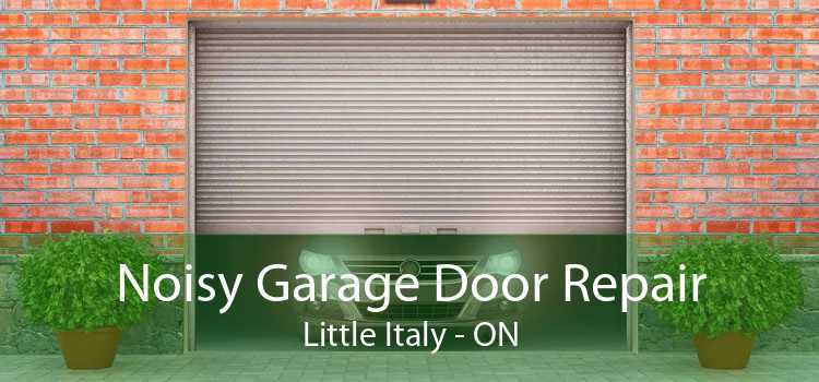 Noisy Garage Door Repair Little Italy - ON