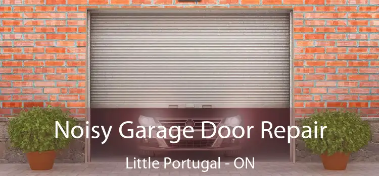  Noisy Garage Door Repair Little Portugal - ON
