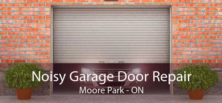 Noisy Garage Door Repair Moore Park - ON