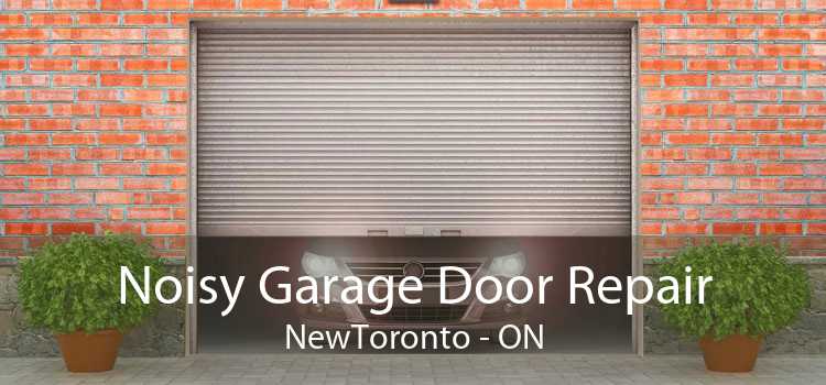 Noisy Garage Door Repair NewToronto - ON