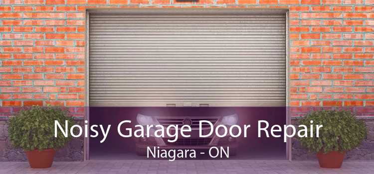 Noisy Garage Door Repair Niagara - ON