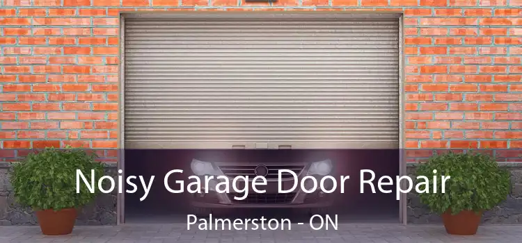  Noisy Garage Door Repair Palmerston - ON