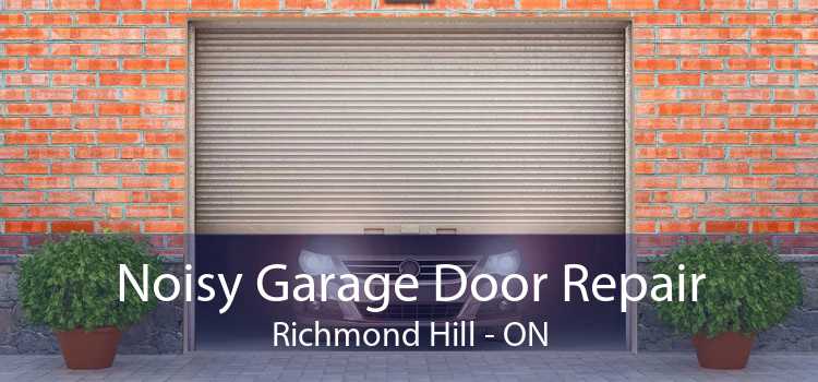 Noisy Garage Door Repair Richmond Hill - ON
