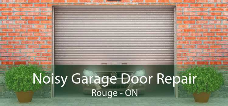 Noisy Garage Door Repair Rouge - ON