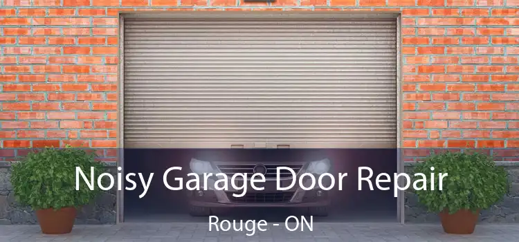  Noisy Garage Door Repair Rouge - ON
