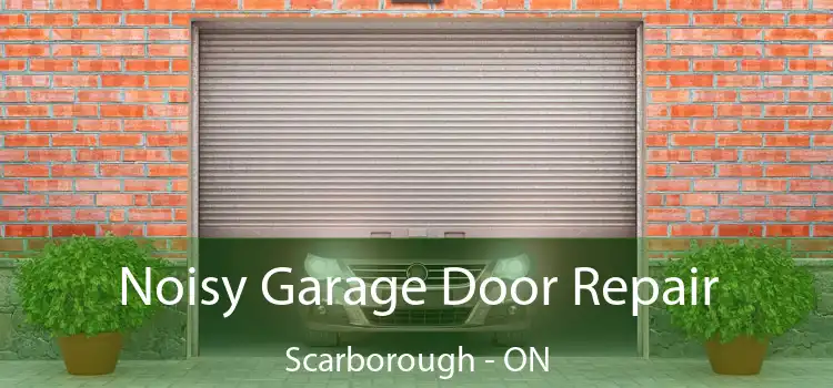  Noisy Garage Door Repair Scarborough - ON