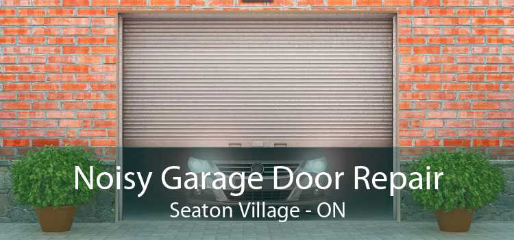 Noisy Garage Door Repair Seaton Village - ON