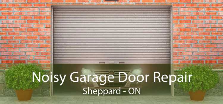 Noisy Garage Door Repair Sheppard - ON