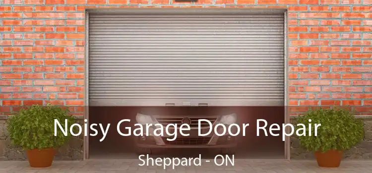  Noisy Garage Door Repair Sheppard - ON