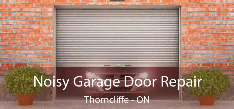  Noisy Garage Door Repair Thorncliffe - ON