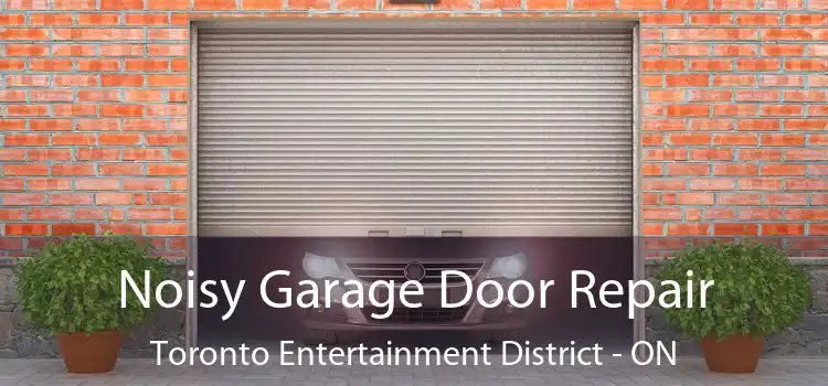  Noisy Garage Door Repair Toronto Entertainment District - ON