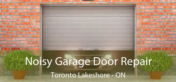  Noisy Garage Door Repair Toronto Lakeshore - ON