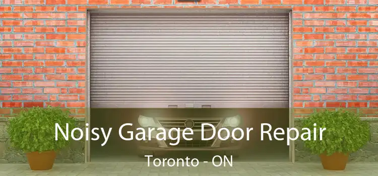  Noisy Garage Door Repair Toronto - ON