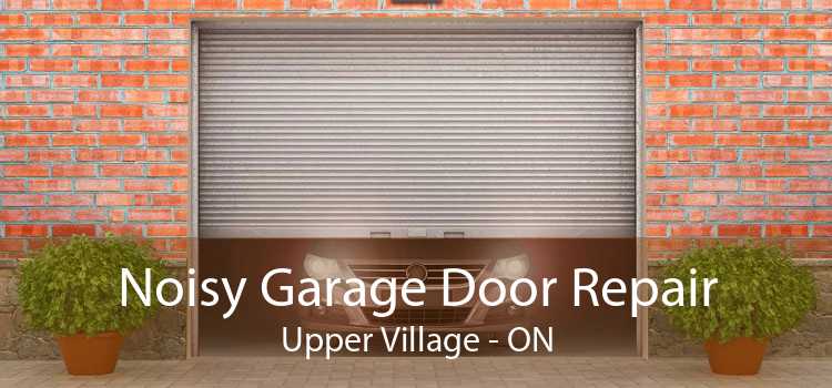 Noisy Garage Door Repair Upper Village - ON