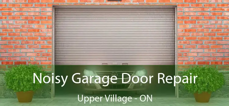  Noisy Garage Door Repair Upper Village - ON