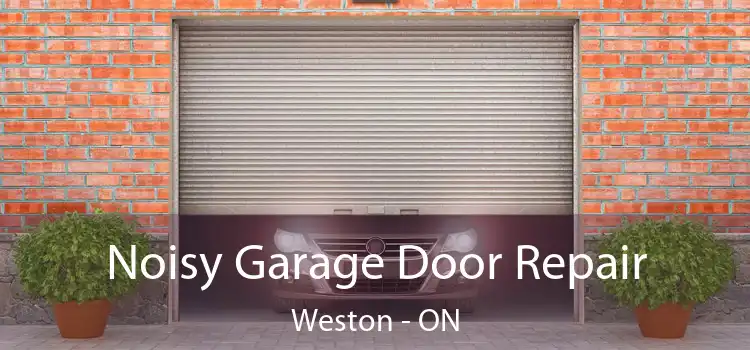  Noisy Garage Door Repair Weston - ON
