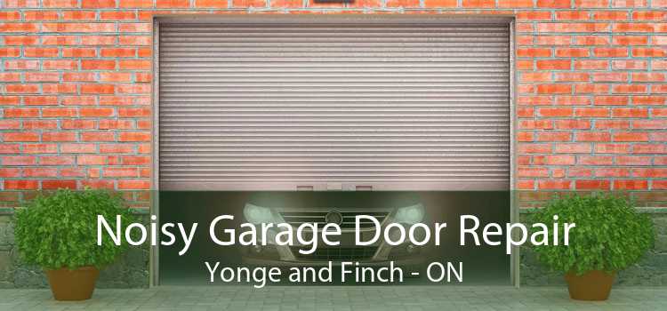 Noisy Garage Door Repair Yonge and Finch - ON