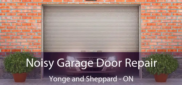  Noisy Garage Door Repair Yonge and Sheppard - ON